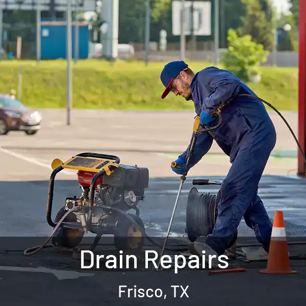  Drain Repairs Frisco, TX