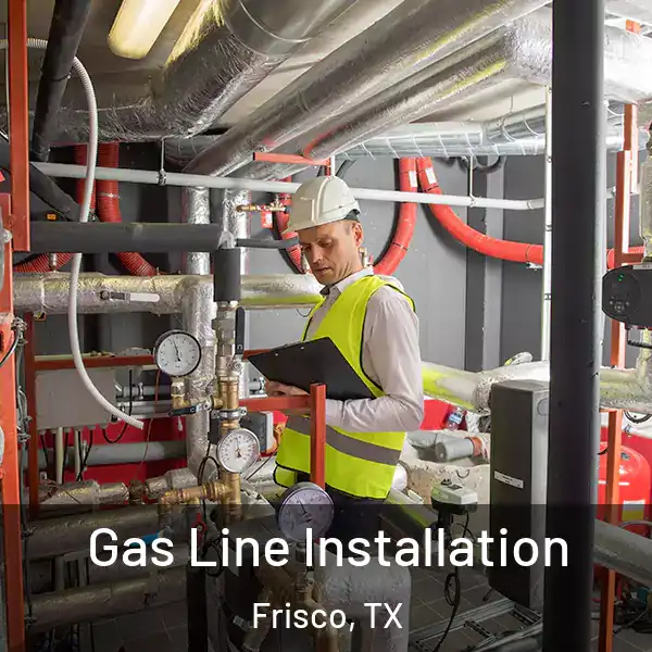  Gas Line Installation Frisco, TX
