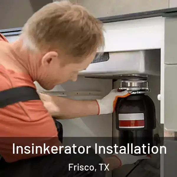  Insinkerator Installation Frisco, TX
