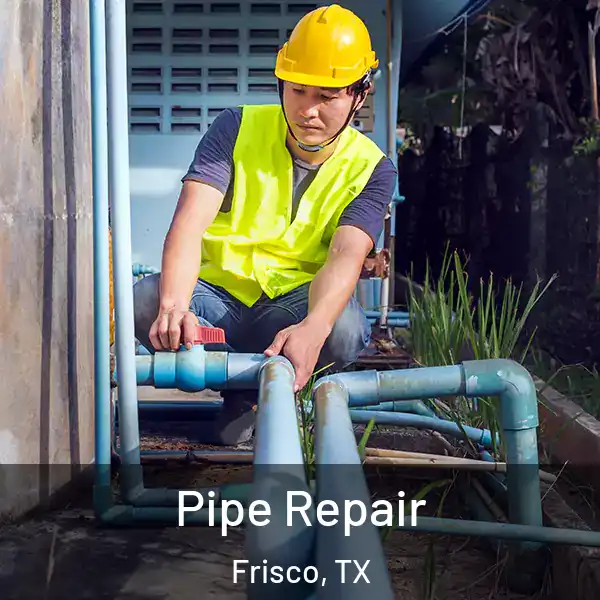  Pipe Repair Frisco, TX
