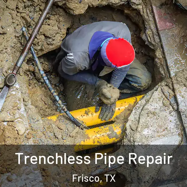  Trenchless Pipe Repair Frisco, TX